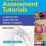 Patient Assessment Tutorials: A Step-By-Step Procedures Guide For The Dental Hygienist, 3rd Edition