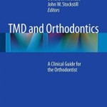 TMD and Orthodontics 2015 : A Clinical Guide for the Orthodontist