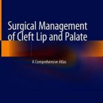 Surgical Management of Cleft Lip and Palate : A Comprehensive Atlas