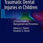Traumatic Dental Injuries in Children : A Clinical Guide to Management and Prevention