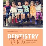 Dentistry for Kids: Rethinking Your Daily Practice