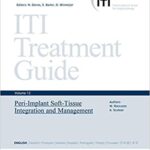 Iti Treatment Guide, Vol 12 : Peri-Implant Soft-Tissue Integration and Management