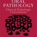 Oral Pathology: Clinical Pathologic Correlations, 4th Edition