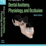 Wheeler’s Dental Anatomy, Physiology and Occlusion, 9th Edition