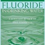 Fluoride in Drinking Water: A Scientific Review of EPA’s Standards