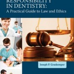 Professional Responsibility in Dentistry: A Practical Guide to Law and Ethics