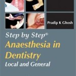Step by Step Anaesthesia in Dentistry—Local and General