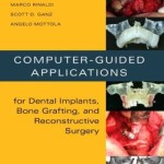 Computer-Guided Applications for Dental Implants, Bone Grafting, and Reconstructive Surgery (adapted translation)
