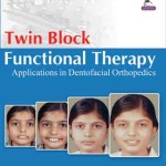 Twin Block Functional Therapy: Applications in Dentofacial Orthopedics