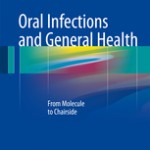 Oral Infections and General Health                            :From Molecule to Chairside