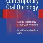 Contemporary Oral Oncology 2017 : Biology, Epidemiology, Etiology, and Prevention