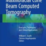 Maxillofacial Cone Beam Computed Tomography : Principles, Techniques and Clinical Applications