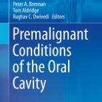 Premalignant Conditions of the Oral Cavity