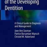 Anomalies of the Developing Dentition : A Clinical Guide to Diagnosis and Management