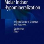 Molar Incisor Hypomineralization : A Clinical Guide to Diagnosis and Treatment