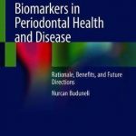 Biomarkers in Periodontal Health and Disease : Rationale, Benefits, and Future Directions