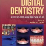Digital Dentistry: A Step-by-Step Guide and Case A tlas
