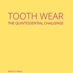 Tooth Wear: The Quintessential Challenge